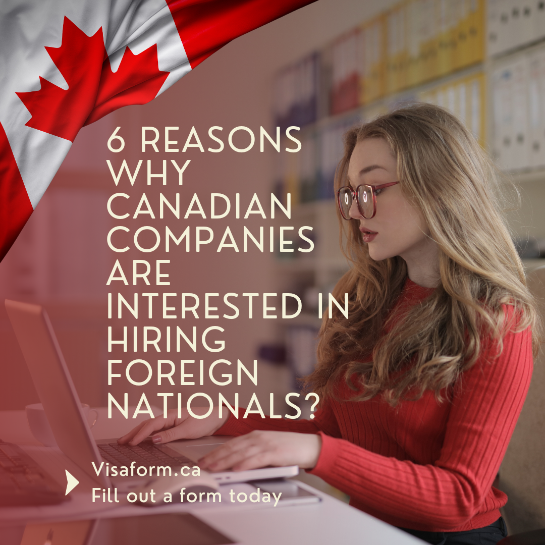 6 Reasons why Canadian companies are interested in hiring foreign nationals?